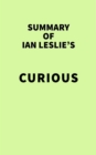 Image for Summary of Ian Leslie&#39;s Curious