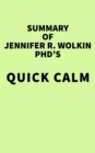 Image for Summary of Jennifer R. Wolkin PhD&#39;s Quick Calm