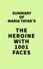 Image for Summary of Maria Tatar&#39;s The Heroine with 1001 Faces