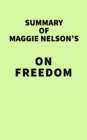 Image for Summary of Maggie Nelson&#39;s On Freedom