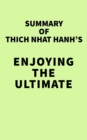Image for Summary of Thich Nhat Hanh&#39;s Enjoying the Ultimate