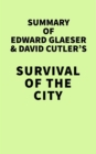 Image for Summary of Edward Glaeser &amp; David Cutler&#39;s Survival of the City