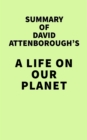 Image for Summary of David Attenborough&#39;s A Life on Our Planet