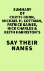 Image for Summary of Curtis Bunn, Michael H. Cottman, Patrice Gaines, Nick Charles &amp; Keith Harriston&#39;s Say Their Names