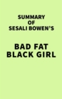 Image for Summary of Sesali Bowen&#39;s Bad Fat Black Girl