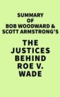 Image for Summary of Bob Woodward &amp; Scott Armstrong&#39;s The Justices Behind Roe v. Wade