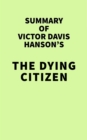 Image for Summary of Victor Davis Hanson&#39;s The Dying Citizen