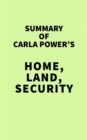 Image for Summary of Carla Power&#39;s Home, Land, Security