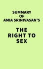 Image for Summary of Amia Srinivasan&#39;s The Right to Sex