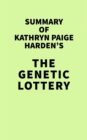 Image for Summary of Kathryn Paige Harden&#39;s The Genetic Lottery