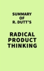 Image for Summary of R. Dutt&#39;s Radical Product Thinking