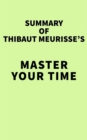 Image for Summary of Thibaut Meurisse&#39;s Master Your Time