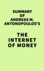 Image for Summary of Andreas M. Antonopoulos&#39;s The Internet of Money