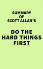 Image for Summary of Scott Allan&#39;s Do the Hard Things First