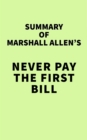Image for Summary of Marshall Allen&#39;s Never Pay the First Bill