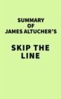 Image for Summary of James Altucher&#39;s Skip the Line