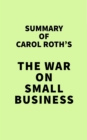 Image for Summary of Carol Roth&#39;s The War on Small Business