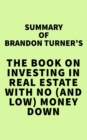 Image for Summary of Brandon Turner&#39;s The Book on Investing In Real Estate With No (And Low) Money Down