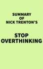 Image for Summary of Nick Trenton&#39;s Stop Overthinking