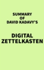 Image for Summary of David Kadavy&#39;s Digital Zettelkasten