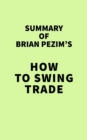 Image for Summary of Brian Pezim&#39;s How To Swing Trade