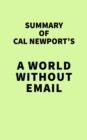 Image for Summary of Cal Newport&#39;s A World Without Email