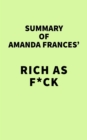 Image for Summary of Amanda Frances&#39; Rich As F*ck