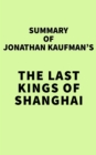 Image for Summary of Jonathan Kaufman&#39;s The Last Kings of Shanghai