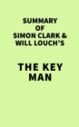 Image for Summary of Simon Clark &amp; Will Louch&#39;s The Key Man