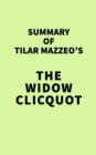 Image for Summary of Tilar Mazzeo&#39;s The Widow Clicquot