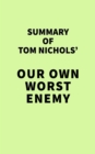 Image for Summary of Tom Nichols&#39; Our Own Worst Enemy