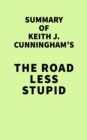Image for Summary of Keith J. Cunningham&#39;s The Road Less Stupid