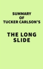 Image for Summary of Tucker Carlson&#39;s The Long Slide