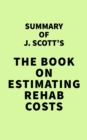Image for Summary of J. Scott&#39;s The Book on Estimating Rehab Costs