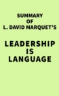 Image for Summary of L. David Marquet&#39;s Leadership Is Language
