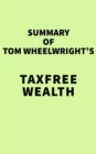 Image for Summary of Tom Wheelwright&#39;s TaxFree Wealth