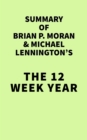 Image for Summary of Brian P. Moran and Michael Lennington&#39;s The 12 Week Year