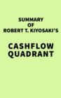 Image for Summary of Robert T. Kiyosaki&#39;s Cashflow Quadrant