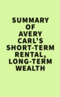 Image for Summery of Avery Carl&#39;s Short-Term Rental,Long-Term Wealth