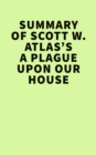 Image for Summary of Scott W. Atlas&#39;s A Plague Upon Our House