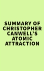 Image for Summary of Christopher Canwell&#39;s Atomic Attraction