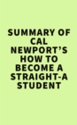 Image for Summary of Cal Newport&#39;s How to Become a Straight-A Student