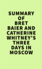 Image for Summary of Bret Baier and Catherine Whitney&#39;sThree Days in Moscow
