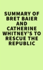 Image for Summary of Bret Baier and Catherine Whitney&#39;s To Rescue The Republic