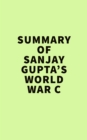 Image for Summary of Sanjay Gupta&#39;s World War C