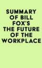 Image for Summary of Bill Fox&#39;s The Future of the Workplace