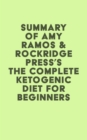 Image for Summary of Amy Ramos &amp; Rockridge Press&#39;s The Complete Ketogenic Diet for Beginners: Your Essential Guide to Living the Keto Lifestyle