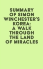 Image for Summary of Simon Winchester&#39;s Korea: A Walk Through the Land of Miracles