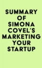 Image for Summary of Simona Covel&#39;s Marketing Your Startup