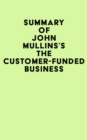 Image for Summary of John Mullins&#39;s The Customer-Funded Business